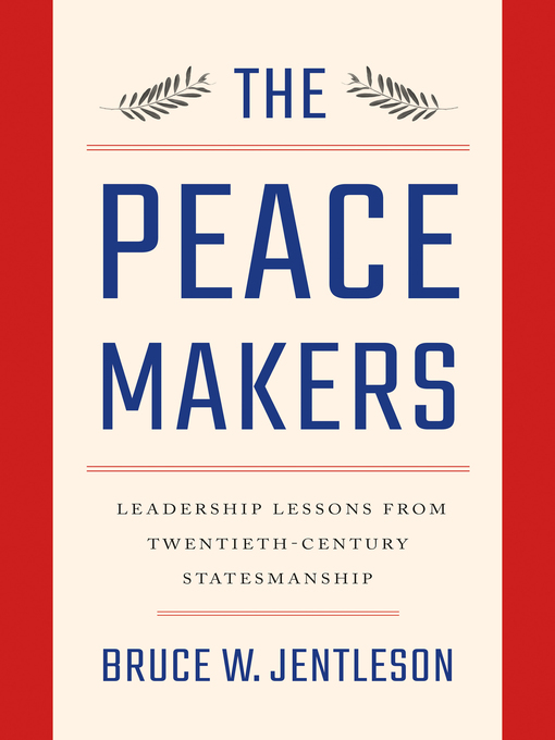Title details for The Peacemakers by Bruce W. Jentleson - Available